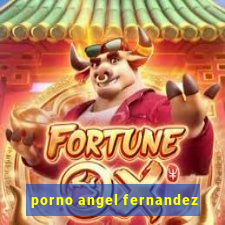 porno angel fernandez